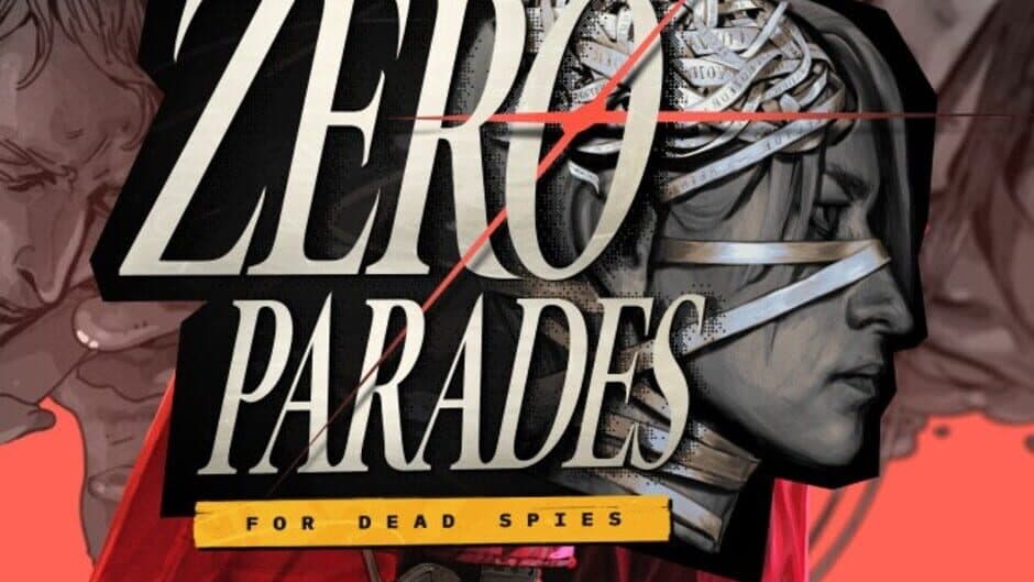 Zero Parades: For Dead Spies